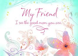 I'm so lucky to have you as my mother. Mother S Day Messages For Friends Mother S Day Quotes For Friends Cardmessages Com