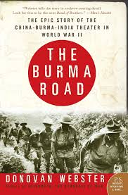 It was named for the chinese burma road. The Burma Road The Epic Story Of The China Burma India Theater In World War Ii P S Webster Donovan 9780060746384 Amazon Com Books