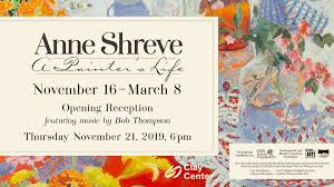 Anne Shreve A Painters Life Opening Reception Clay Center