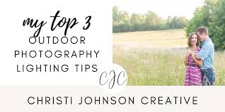 My Top 3 Outdoor Photography Lighting Tips Christi Johnson Creative