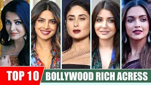 top 10 richest actresses in bollywood