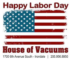 Maybe you would like to learn more about one of these? Happy Labor Day Weekend House Of Vacuums