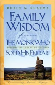 Here sharma's monk explains what. Family Wisdom From The Monk Who Sold His Ferrari By Robin S Sharma