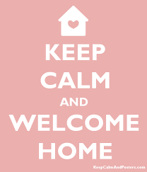 Keep Calm And Welcome Home Keep Calm And Posters Generator