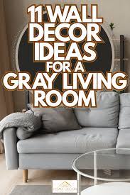 11 wall decor ideas for a gray living room
