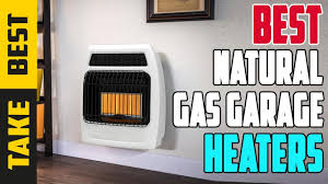 top 3 natural gas garage heaters 2023