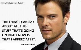 Quotes by Josh Duhamel @ Like Success via Relatably.com