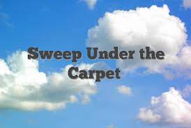 sweep under the carpet english idioms