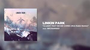 A Light That Never Comes Rick Rubin Reboot Linkin Park Recharged