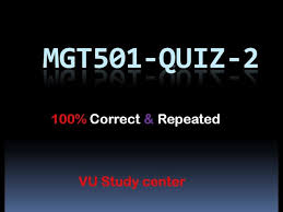 Mgt501 Quiz No 1 Solution