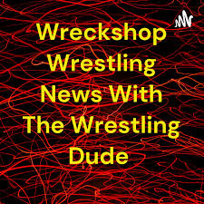 Wreckshop Wrestling News With The Wrestling Dude