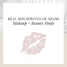 real housewives of miami makeup
