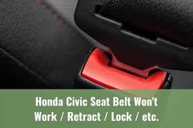 Honda Civic Seat Belt Won T Work