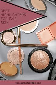 best highlighters for fair skin makeup