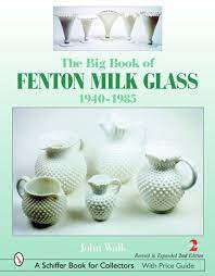 The Big Book Of Fenton Milk Glass 1940 1985 Book