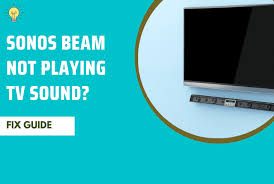 fix sonos beam not playing tv sound