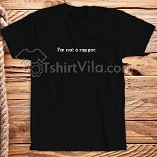 Im Not A Rapper T Shirt Tshirt Adult Unisex Size S 3xl