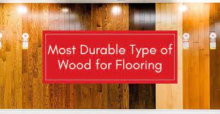 The Most Durable Wood Type For Flooring