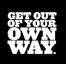 Now it's time to wake up. Get Out Of Your Own Way Quote Collection Of Inspiring Quotes Sayings Images Wordsonimages