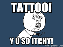 Tattoo! y u so itchy! - Y U No | Meme Generator via Relatably.com