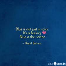 List 39 wise famous quotes about go blue: Blue Is Not Just A Color Quotes Writings By Kapil Bairwa Yourquote
