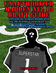 Firstly, dev trait is king in madden 18, and players projected. Unauthorized Madden Nfl 13 Draft Guide Anonymous 9781480075535 Amazon Com Books