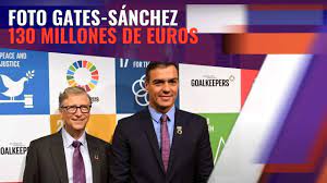UNA FOTO DE SÁNCHEZ CON BILL GATES NOS CUESTA A LOS ESPAÑOLES 130 MILLONES - YouTube