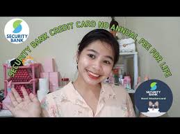 Are you eligible for a security bank classic. Security Bank Credit Card No Annual Fee For Life Youtube