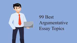 99 best argumentative essay topics for