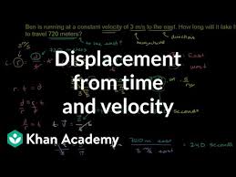 Distance is the scalar quantity, measured by calculating how far a body in motion goes from one still, there are a few formulae using which we can find the displacement. Displacement From Time And Velocity Example Video Khan Academy