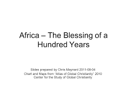 Africa The Blessing Of A Hundred Years Slides Prepared By