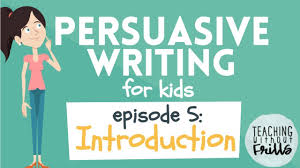 Persuasive Writing For Kids Writing An Introduction