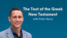 The Text of the Greek New Testament with Peter Gurry - YouTube