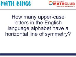 Write two other words with four or more letters that have a horizontal line of symmetry. Math Bingo Get Ready To Play Math Bingo