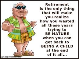 35) retirement is the company way of indirectly telling you that it has no more use of an old and lazy bum like you. Funny Retirement Wishes Humorous Quotes And Messages Wishesmessages Com