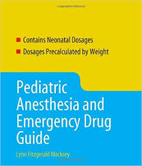 Pediatric Anesthetic And Emergency Drug Guide Macksey