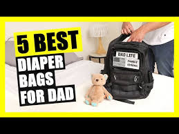 top 5 best diaper bag for dad you