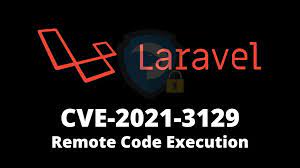 cve 2021 3129 laravel remote code