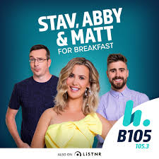 Stav, Abby & Matt Podcast - B105 Brisbane - Stav Davidson, Abby Coleman & Matty Acton