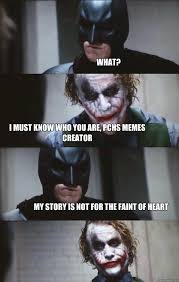 What? I must know who you are, PCHS Memes Creator My story is not ... via Relatably.com