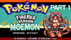 Pokemon Moemon FireRed Part 1: The Best Game I Will Ever Play - YouTube