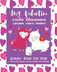 You're going to love these free printable valentine coloring pages! Valentine Activity Book Cute Llamas For Kids Coloring Pages Journaling Doodling Fun Interactive 8x10 Keepsake Coloring Journal Doodle Combo Book For Children Kimmi Cierra S Studio Activity Books 9781654549176 Amazon Com Books