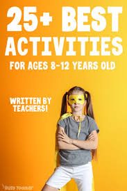 25 activities for kids ages 8 12 years