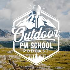 Outdoor PM School Podcast