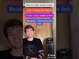 Use longer versions of phrases and words. Tiktok Explains How To Make Your Essay Longer But Should You Actually Do It
