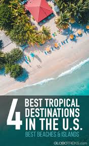 15 best tropical destinations in the us