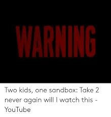 Two kids one sandbox + two nasty links reaction. 25 Best Memes About 2 Kids 1 Sandbox Video Meme 2 Kids 1 Sandbox Video Memes