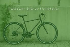 Fixed Gear Or Hybrid Which One Is Best For Commuting
