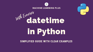 datetime in python simplified guide