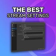 the best streaming settings for obs